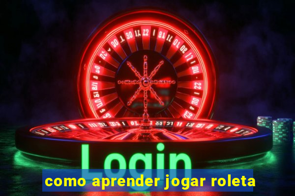 como aprender jogar roleta